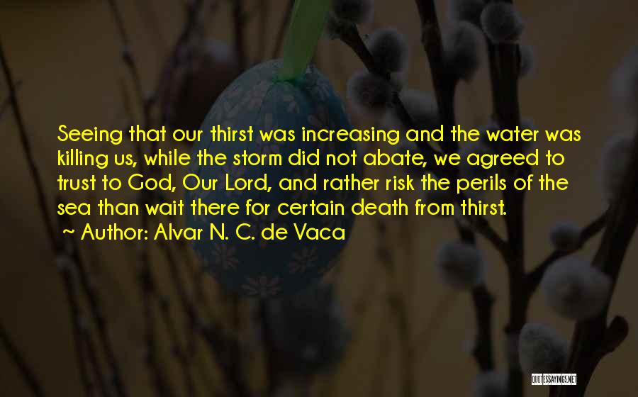 Water Thirst Quotes By Alvar N. C. De Vaca