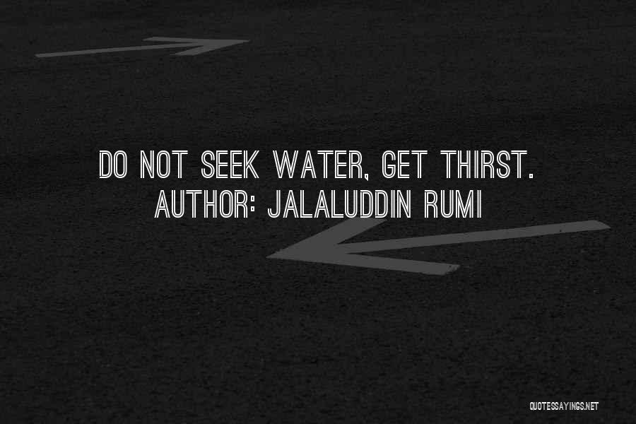 Water Thirst Quotes By Jalaluddin Rumi