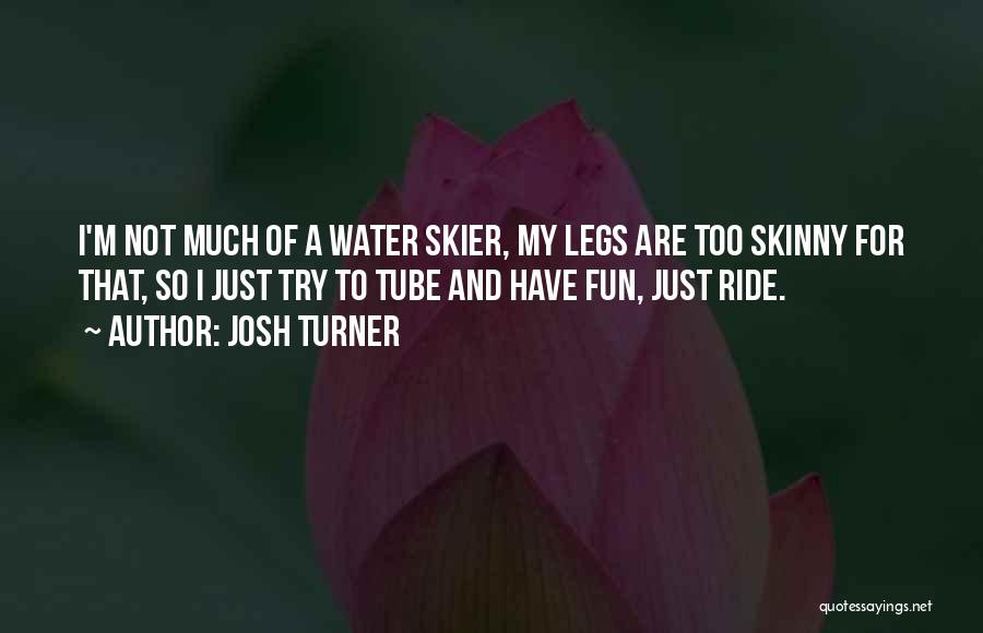 Water Tube Quotes By Josh Turner