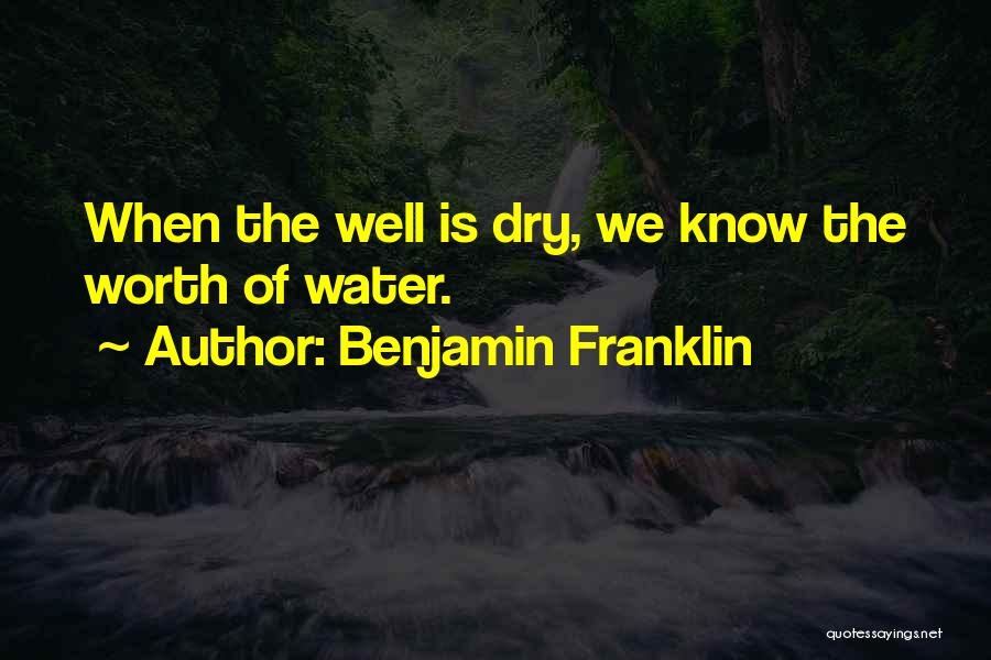 Water Well Quotes By Benjamin Franklin