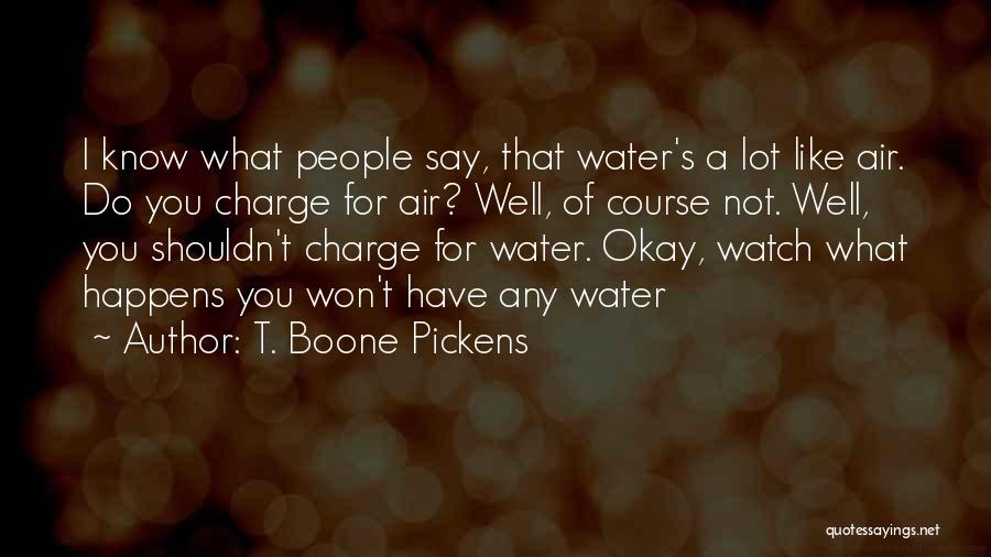 Water Well Quotes By T. Boone Pickens