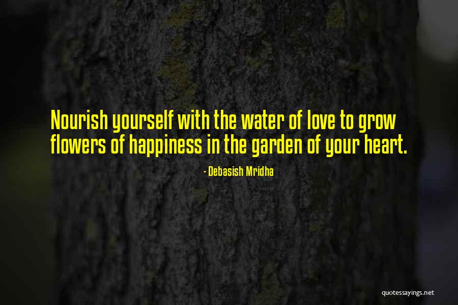 Water Your Garden Quotes By Debasish Mridha