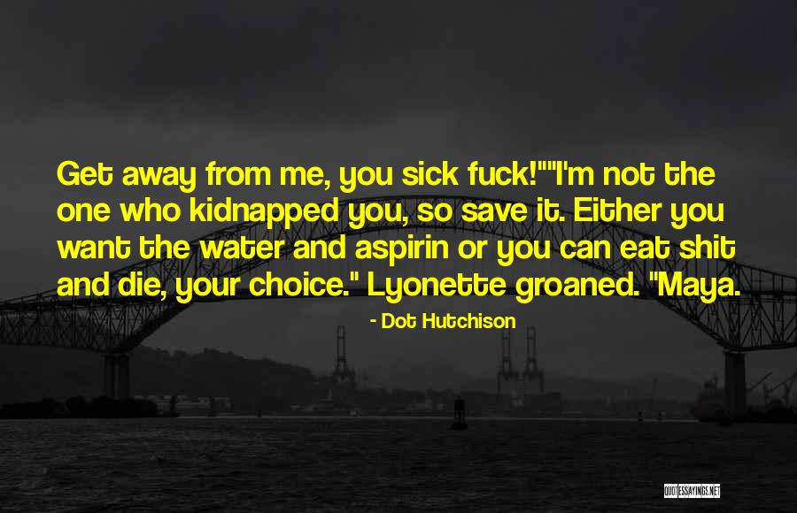 Water Your Garden Quotes By Dot Hutchison