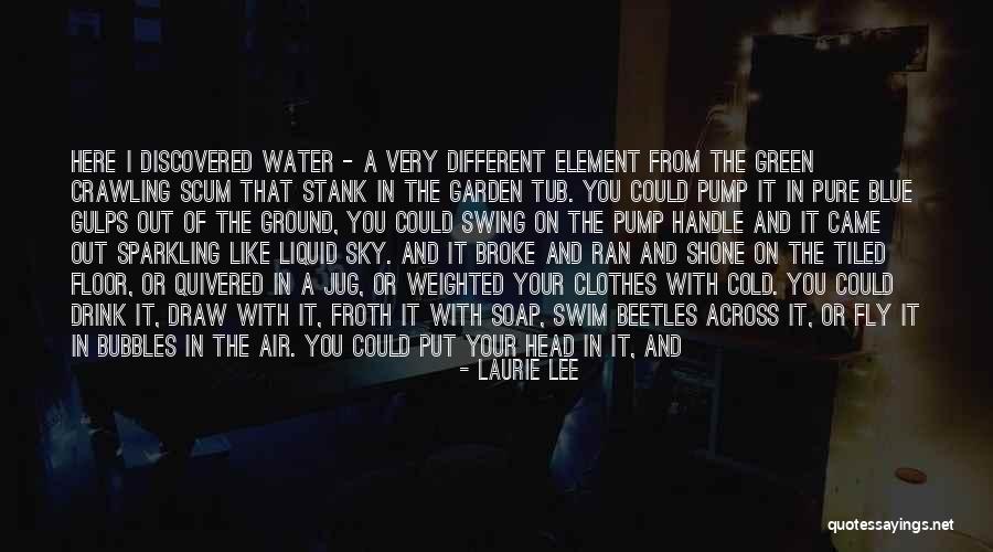 Water Your Garden Quotes By Laurie Lee