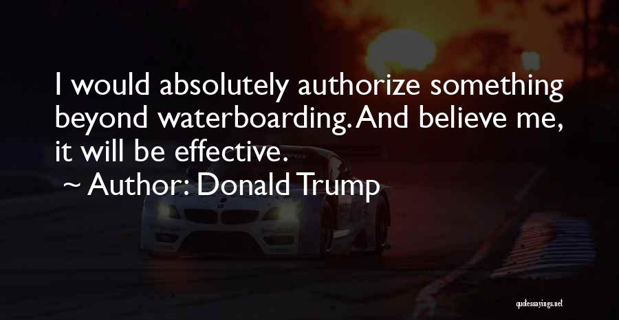 Waterboarding Quotes By Donald Trump