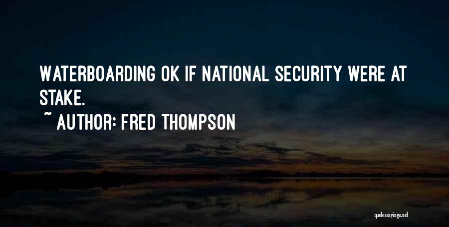 Waterboarding Quotes By Fred Thompson