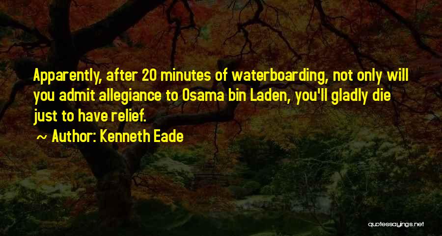 Waterboarding Quotes By Kenneth Eade