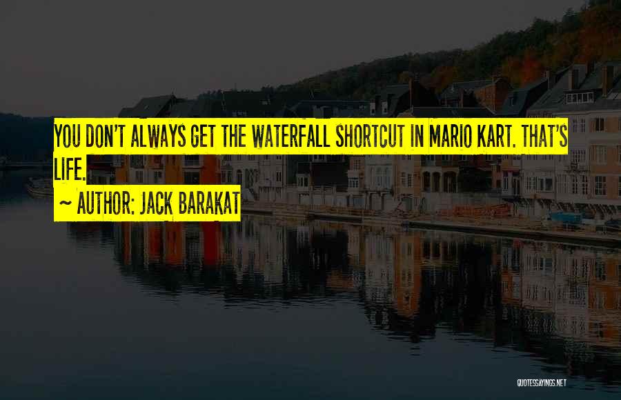 Waterfalls And Life Quotes By Jack Barakat