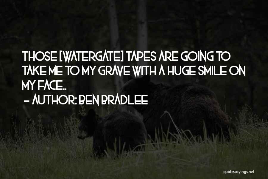 Watergate Tape Quotes By Ben Bradlee