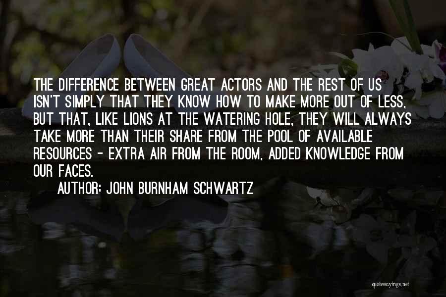 Watering Hole Quotes By John Burnham Schwartz