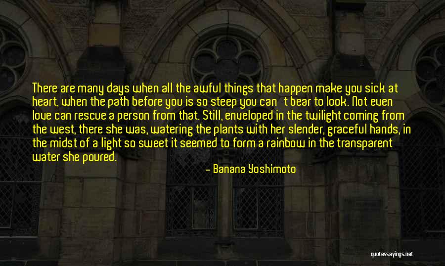 Watering Plants Quotes By Banana Yoshimoto