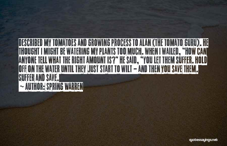 Watering Plants Quotes By Spring Warren