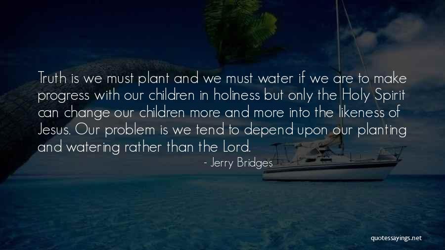 Watering The Plant Quotes By Jerry Bridges Watering The Plant Quotes By Jerry Bridges
