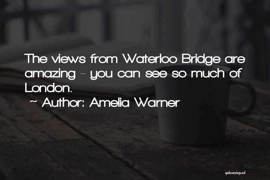 Waterloo Bridge Quotes By Amelia Warner