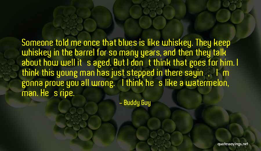 Watermelon Quotes By Buddy Guy Watermelon Quotes By Buddy Guy