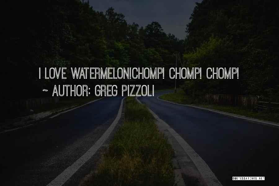 Watermelon Quotes By Greg Pizzoli