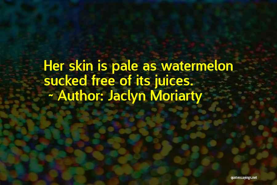 Watermelon Quotes By Jaclyn Moriarty