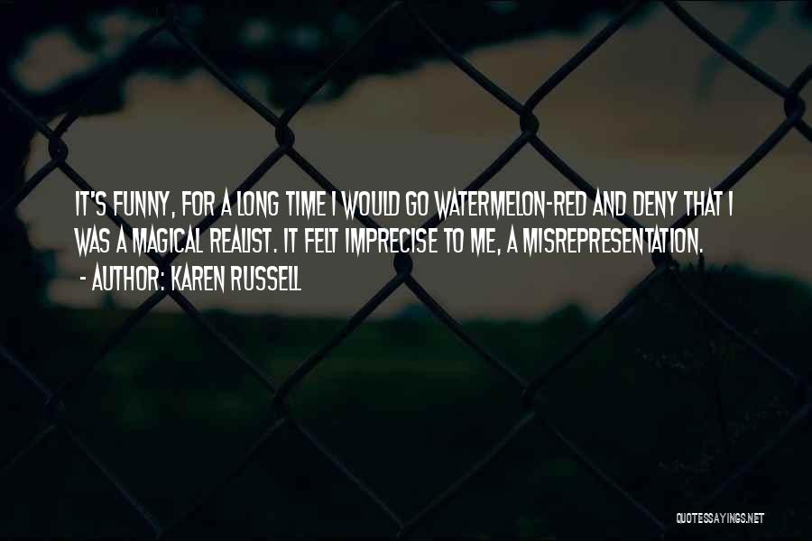 Watermelon Quotes By Karen Russell