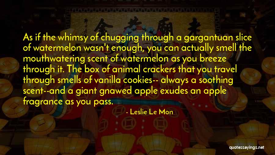 Watermelon Quotes By Leslie Le Mon