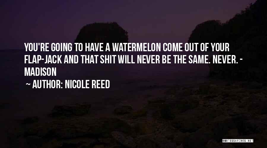 Watermelon Quotes By Nicole Reed