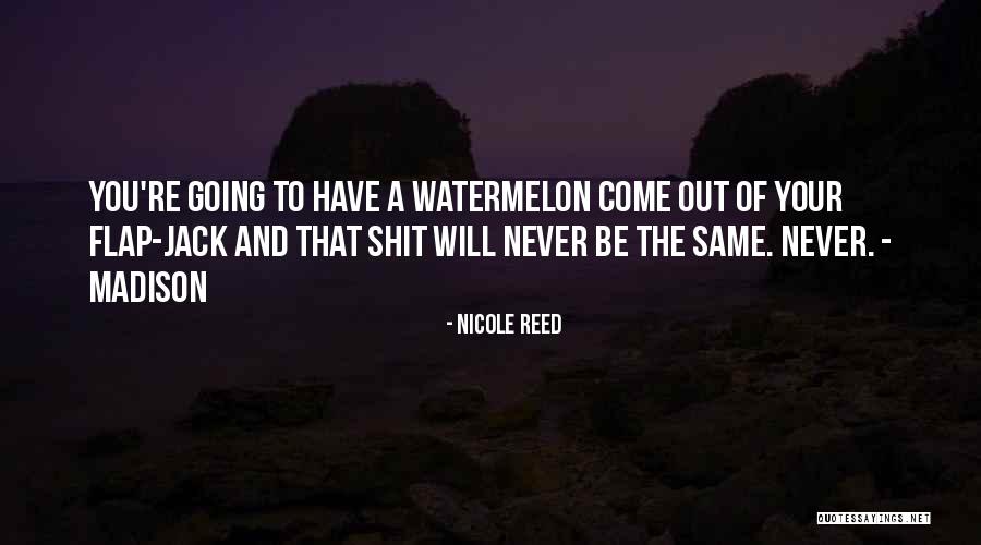 Watermelon Quotes By Nicole Reed