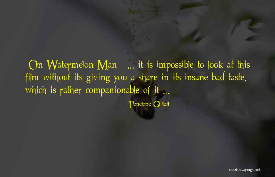 Watermelon Quotes By Penelope Gilliatt Watermelon Quotes By Penelope Gilliatt