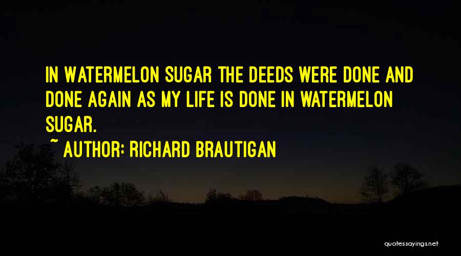 Watermelon Quotes By Richard Brautigan