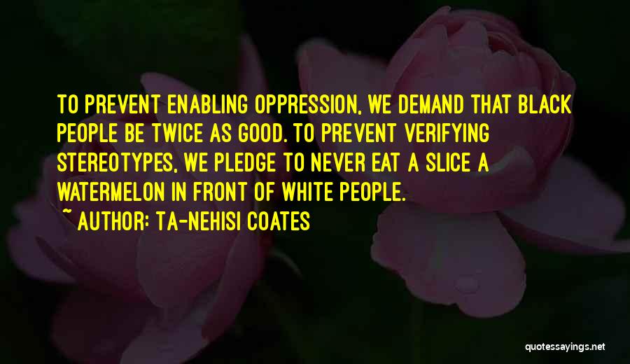 Watermelon Quotes By Ta-Nehisi Coates