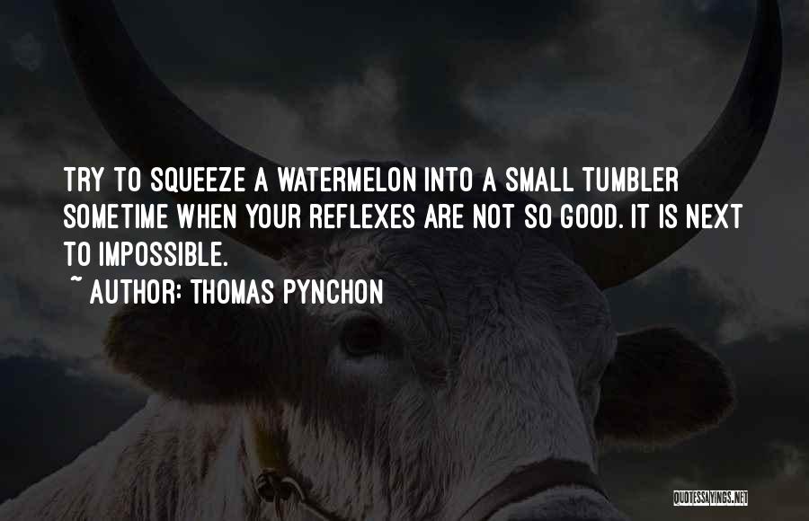 Watermelon Quotes By Thomas Pynchon