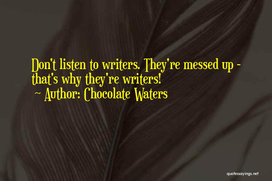 Waters Quotes By Chocolate Waters