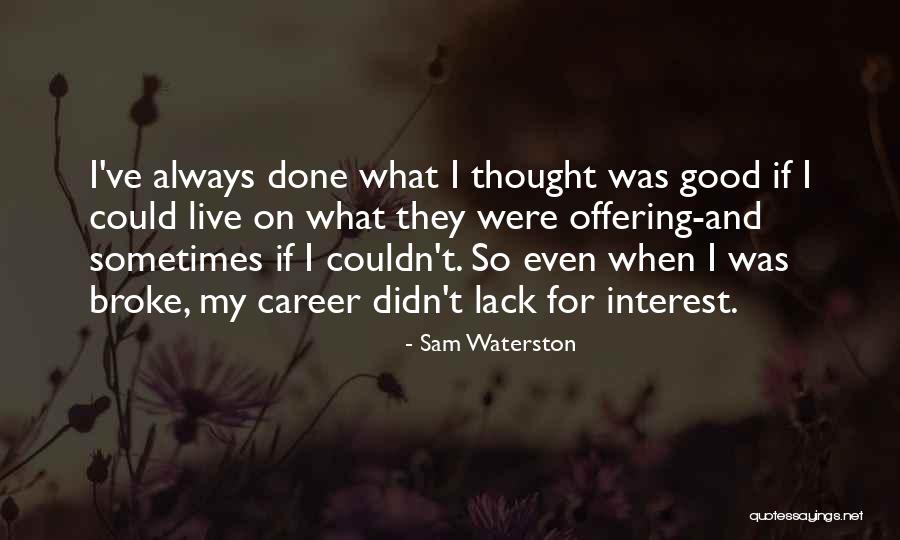 Waterston Quotes By Sam Waterston Waterston Quotes By Sam Waterston