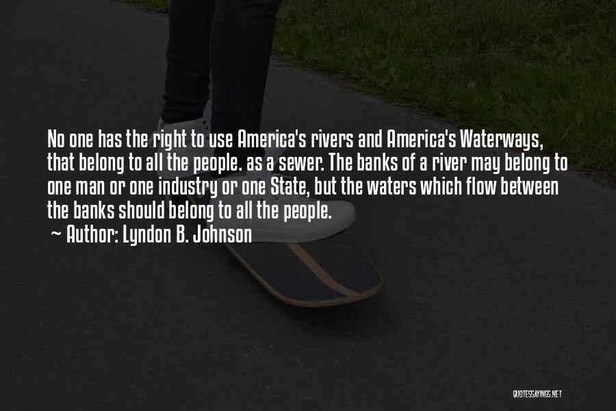 Waterways Quotes By Lyndon B. Johnson