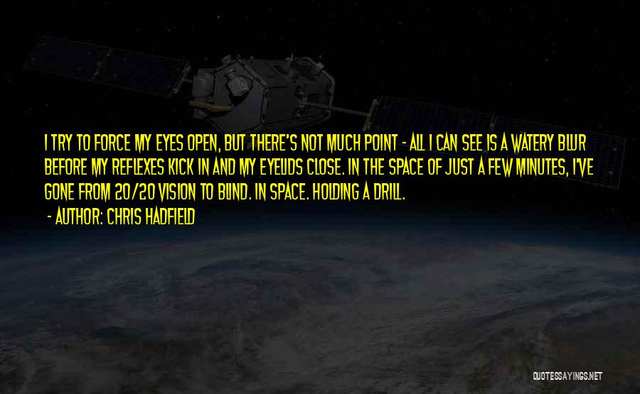 Watery Eyes Quotes By Chris Hadfield