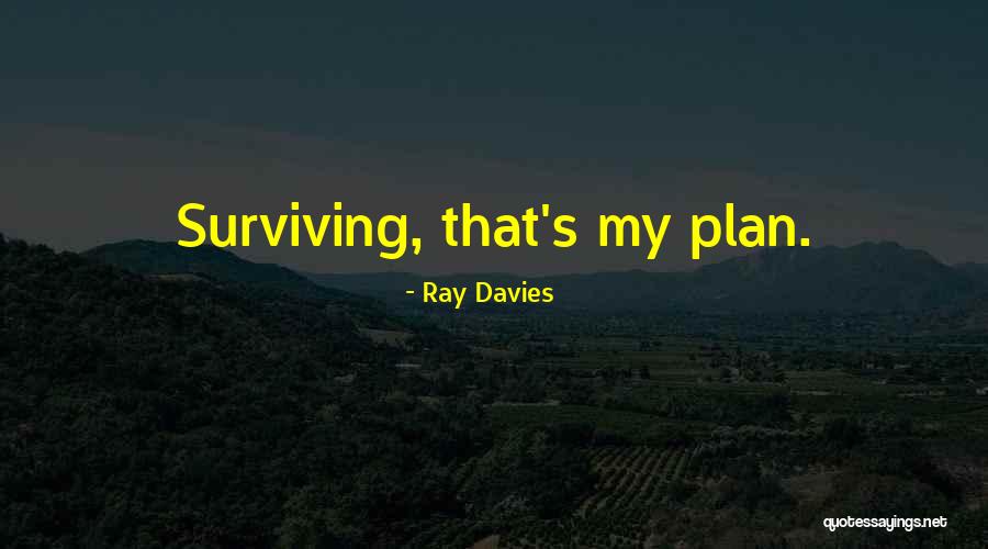 Watition Quotes By Ray Davies Watition Quotes By Ray Davies
