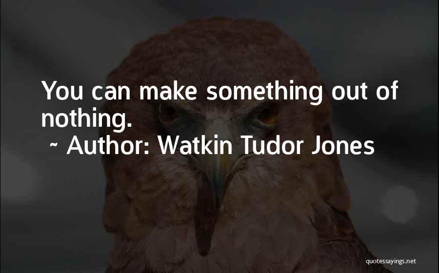 Watkin Tudor Jones Quotes 1142820