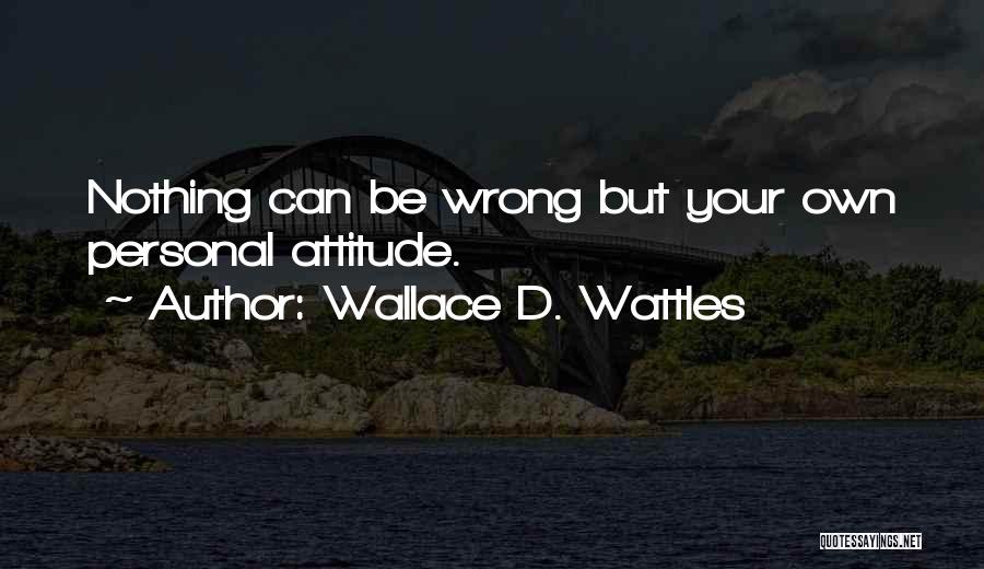 Wattles Quotes By Wallace D. Wattles