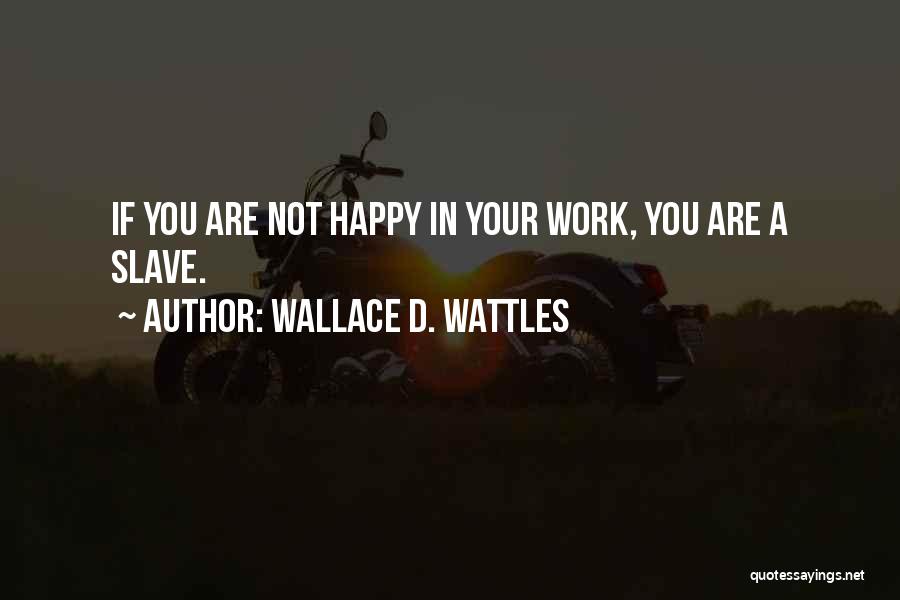 Wattles Quotes By Wallace D. Wattles