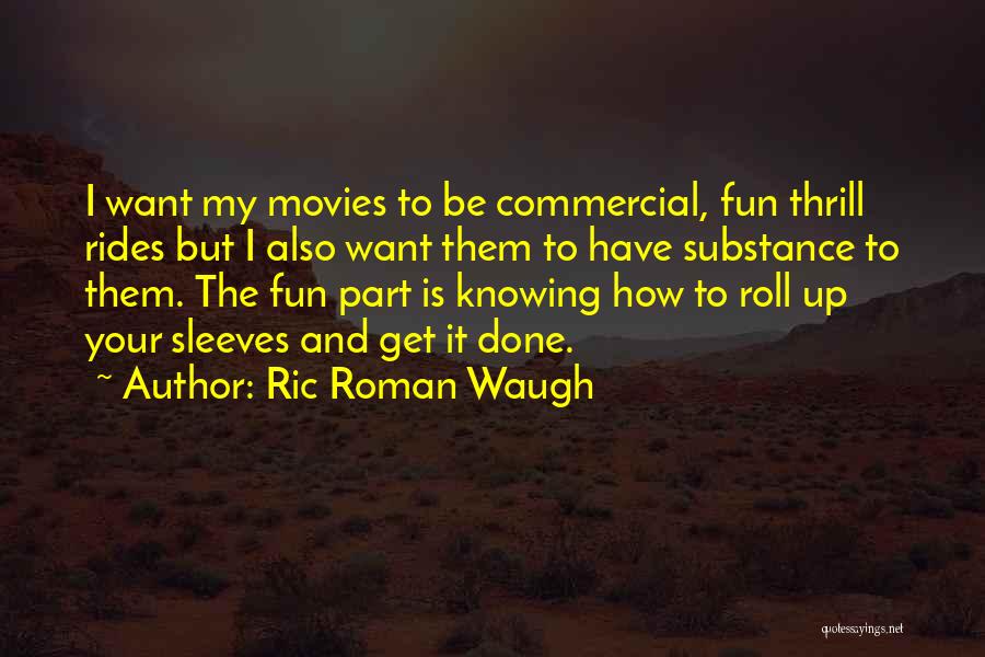 Waugh Quotes By Ric Roman Waugh