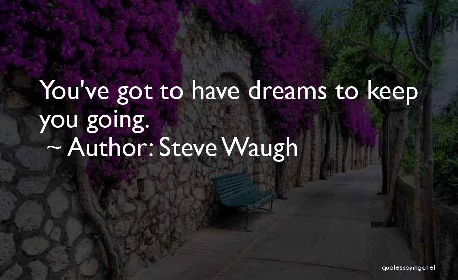 Waugh Quotes By Steve Waugh