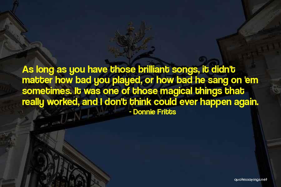 Wauregan Quotes By Donnie Fritts Wauregan Quotes By Donnie Fritts