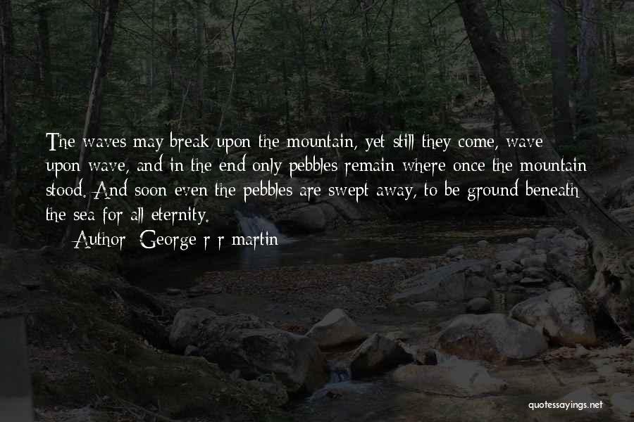 Wave Break Quotes By George R R Martin