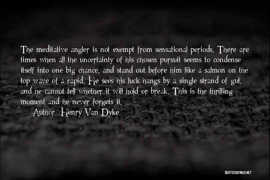 Wave Break Quotes By Henry Van Dyke