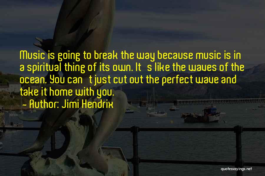 Wave Break Quotes By Jimi Hendrix
