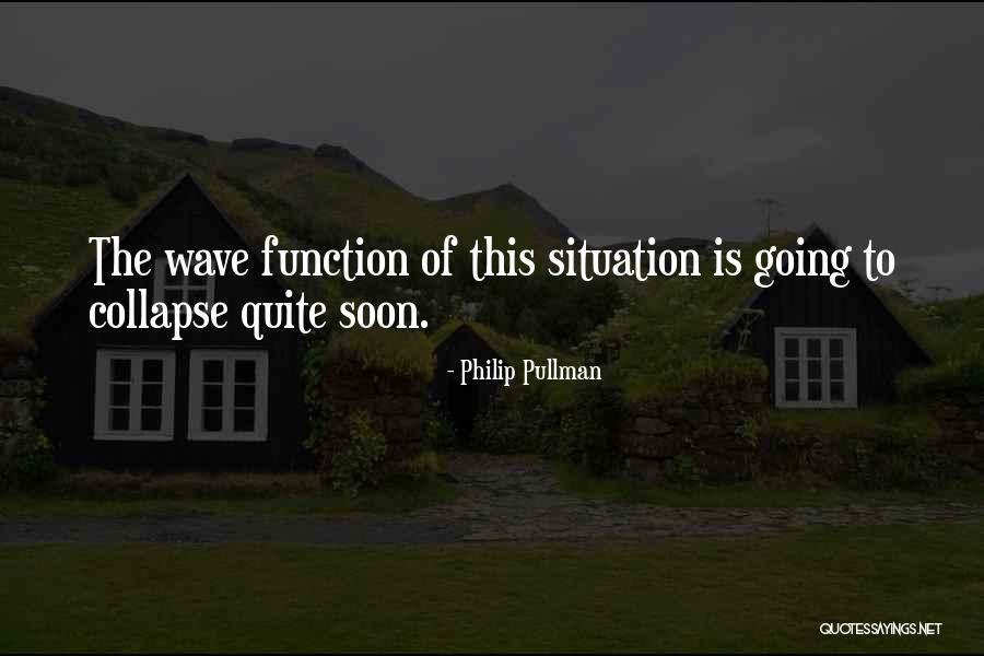 Wave Function Quotes By Philip Pullman Wave Function Quotes By Philip Pullman