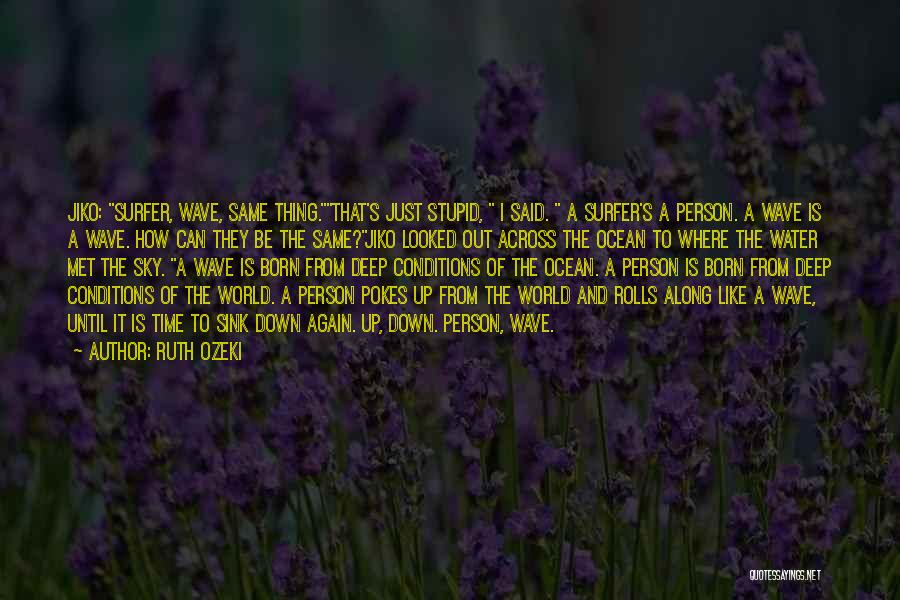 Wave Of Life Quotes By Ruth Ozeki