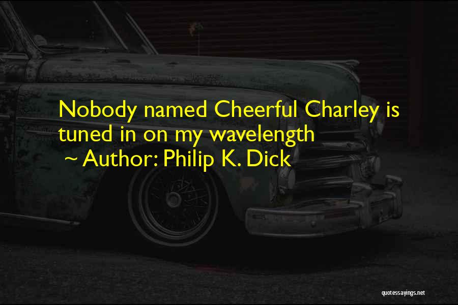 Wavelength Quotes By Philip K. Dick Wavelength Quotes By Philip K. Dick