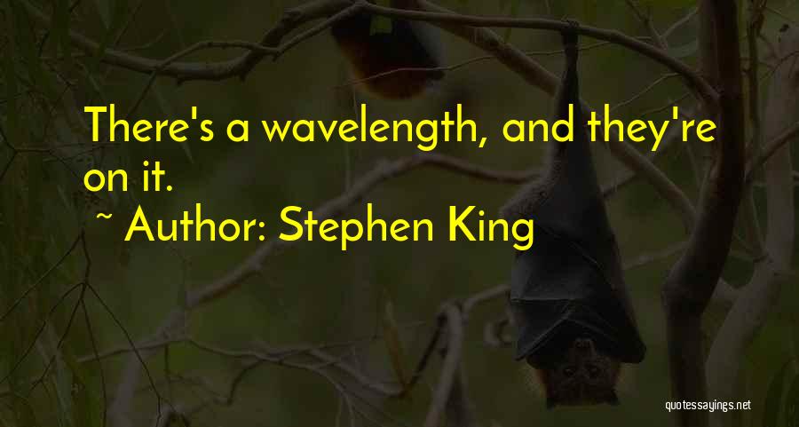 Wavelength Quotes By Stephen King