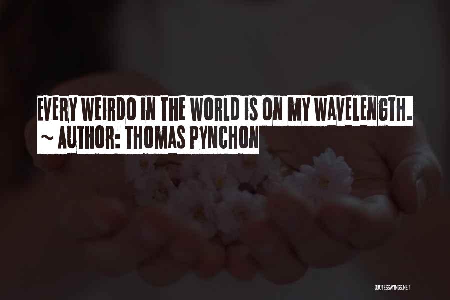 Wavelength Quotes By Thomas Pynchon