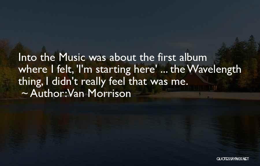 Wavelength Quotes By Van Morrison