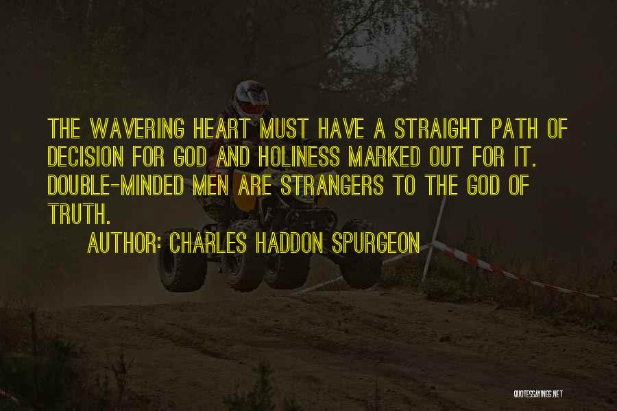 Wavering Heart Quotes By Charles Haddon Spurgeon